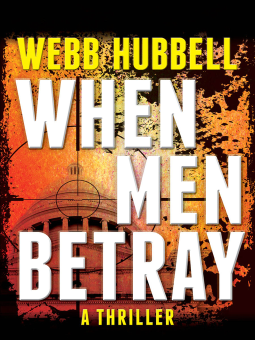 Title details for When Men Betray by Webb Hubbell - Available